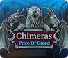 Chimeras: Price of Greed Image