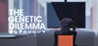 The Genetic Dilemma Image