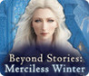 Beyond Stories: Merciless Winter Image