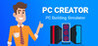PC Creator - PC Building Simulator
