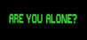 Are You Alone?