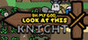 OH MY GOD, LOOK AT THIS KNIGHT