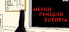 METRO PENGUIN EUTOPIA Image