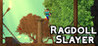 Ragdoll Slayer