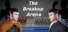 The Breakup Arena Image