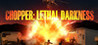 Chopper: Lethal darkness