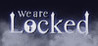 We Are Locked