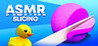 ASMR Slicing Image