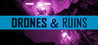 DRONES & RUINS