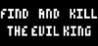 Find And Kill The Evil King