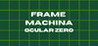 Frame Machina - OcularZero Image
