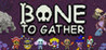 Bone To Gather Image