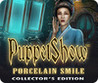 PuppetShow: Porcelain Smile