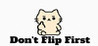Don't Flip First