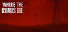 Where the Roads Die