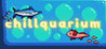 Chillquarium