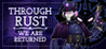 Through Rust We Are Returned
