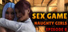 Sex Game - Naughty Girls - Episode 8
