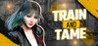 Train and Tame