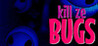 Kill Ze Bugs
