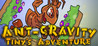 Ant-gravity: Tiny's Adventure Image