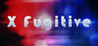 X Fugitive