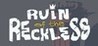 Ruin of the Reckless