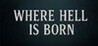 Where Hell is Born