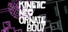Kinetic Neo Ornate Bout