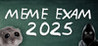 MEME EXAM 2025 Image