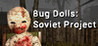 Bug Dolls: Soviet Project Image
