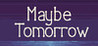 Maybe tomorrow Image