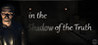 In the Shadow of the Truth