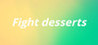 Fight desserts