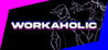 Workaholic
