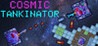 Cosmic Tankinator