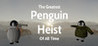 The Greatest Penguin Heist of All Time Image
