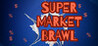 Super Market Brawl