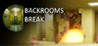Backrooms Break