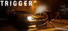 TRIGGER (2018)