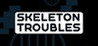 Skeleton Troubles Image