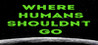 Where Humans Shouldn't Go