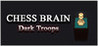 Chess Brain: Dark Troops Image