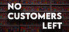 No Customers Left