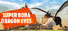 Super Bora Dragon Eyes Image