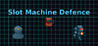 Slot Machine Defence Image