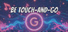 Be touch-and-go