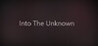 Into The Unknown
