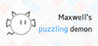 Maxwell's puzzling demon