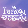 As I Began to Dream Image